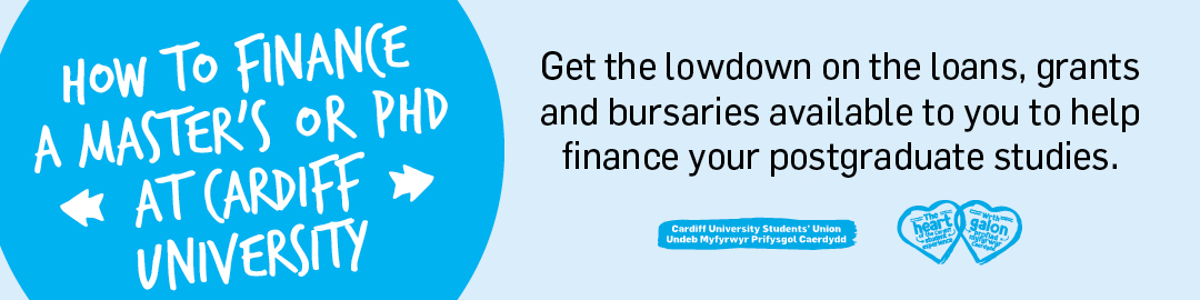 How to finance a Master's or PhD at Cardiff University - get the lowdown on the loans, grants and bursaries available to you to help finance your postgraduate studies.